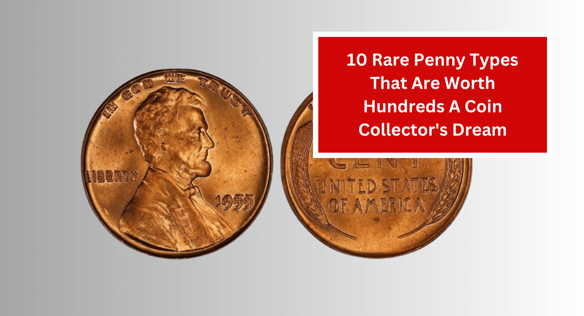 10 Rare Penny Types That Are Worth Hundreds A Coin Collector's Dream