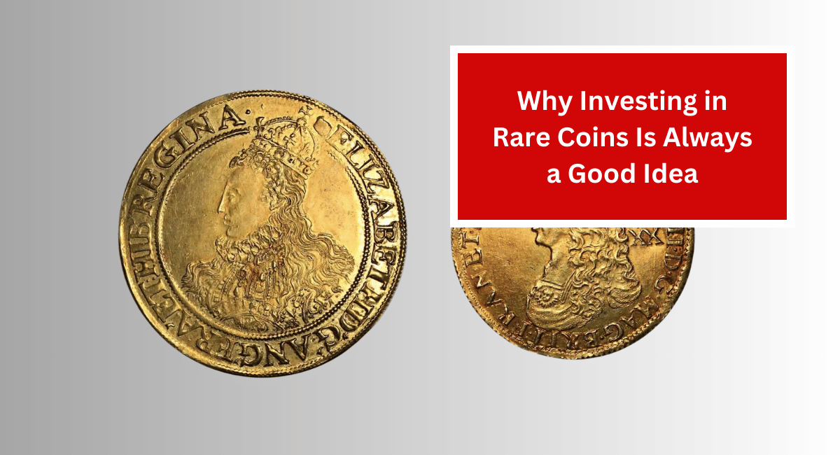 Why Investing in Rare Coins Is Always a Good Idea