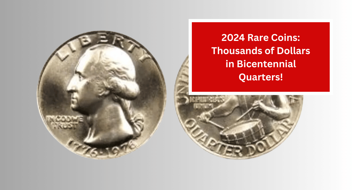 2024 Rare Coins: Thousands of Dollars in Bicentennial Quarters!