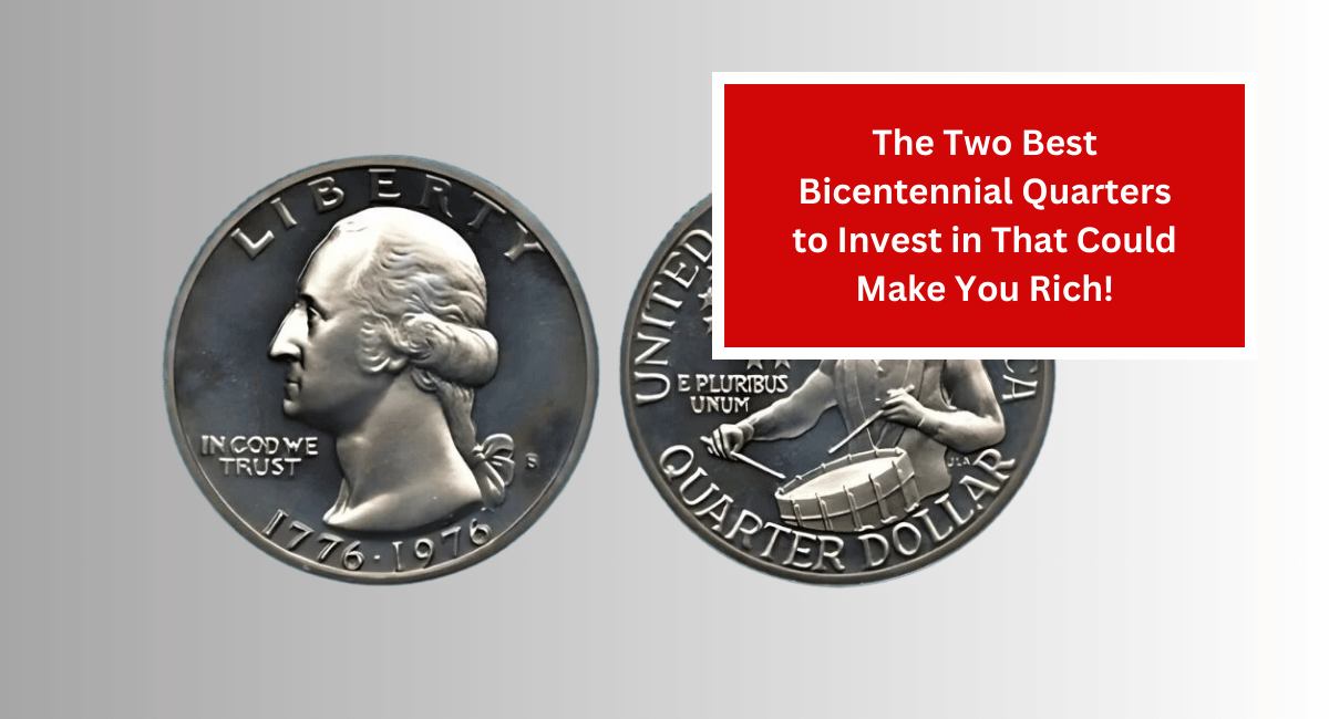 The Two Best Bicentennial Quarters to Invest in That Could Make You Rich!