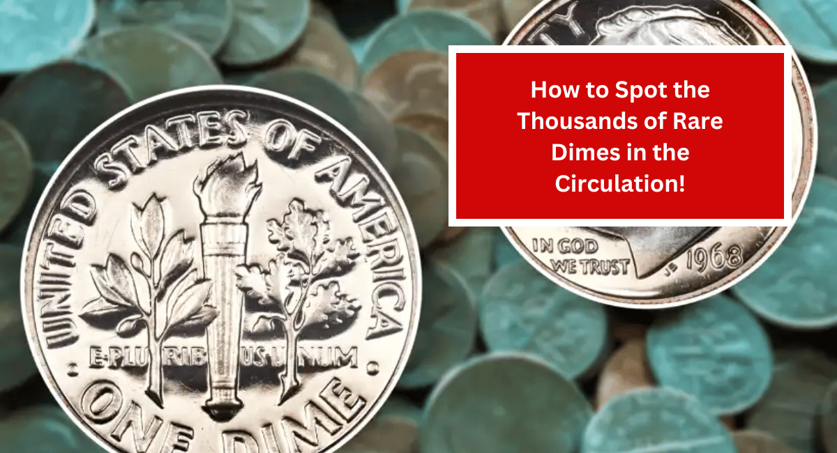 How to Spot the Thousands of Rare Dimes in the Circulation!