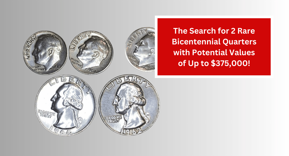 The Search for 2 Rare Bicentennial Quarters with Potential Values of Up to $375,000!