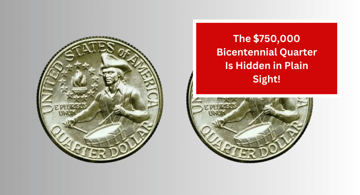 The $750,000 Bicentennial Quarter Is Hidden in Plain Sight!