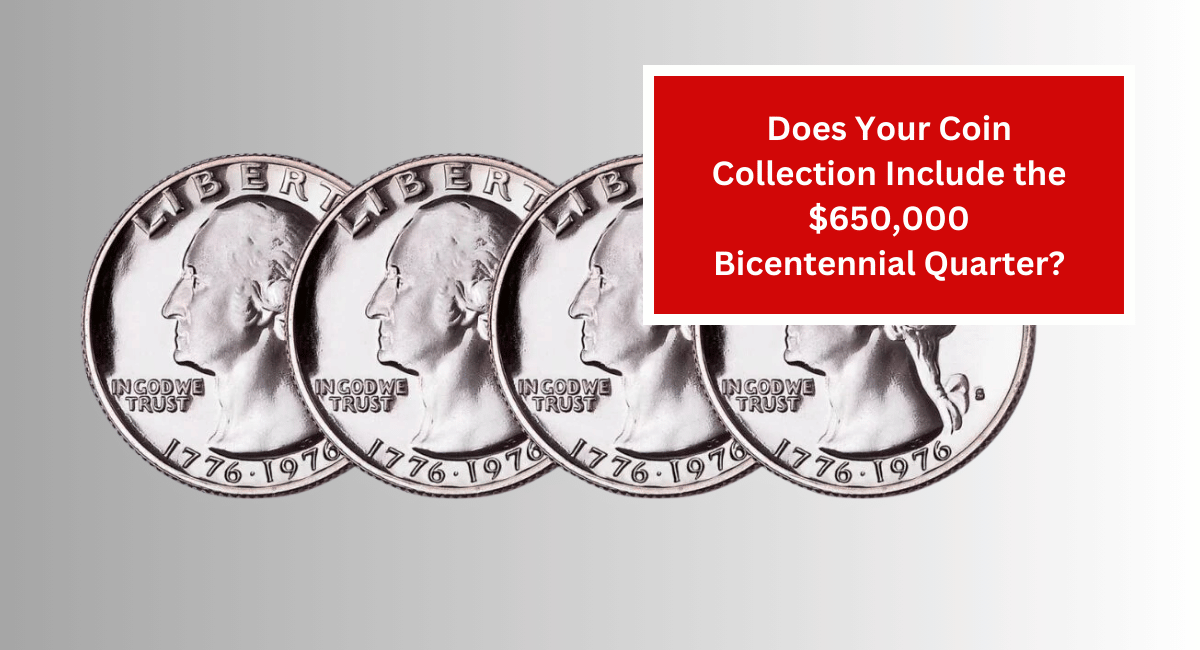 Does Your Coin Collection Include the $650,000 Bicentennial Quarter?