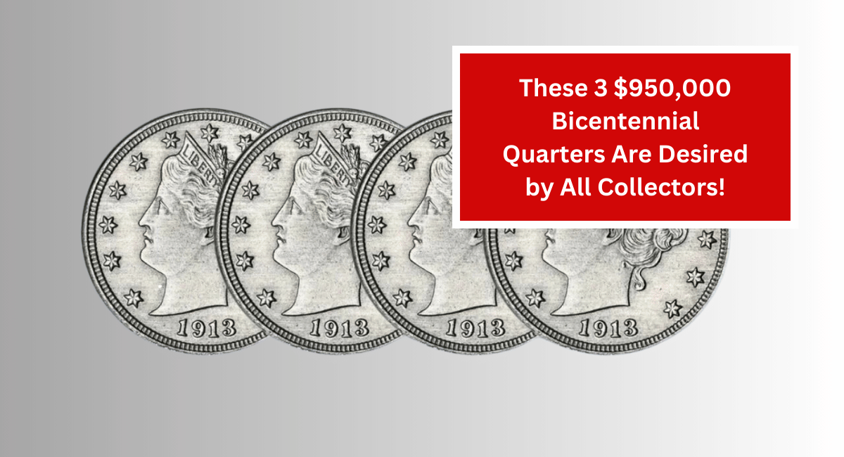 These 3 $950,000 Bicentennial Quarters Are Desired by All Collectors!