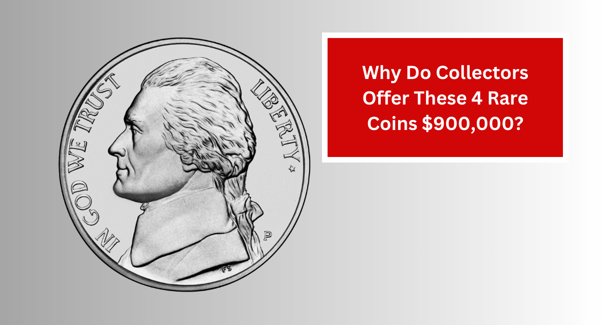 Why Do Collectors Offer These 4 Rare Coins $900,000?