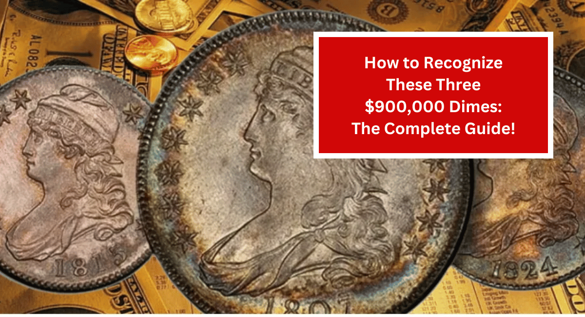 How to Recognize These Three $900,000 Dimes: The Complete Guide!