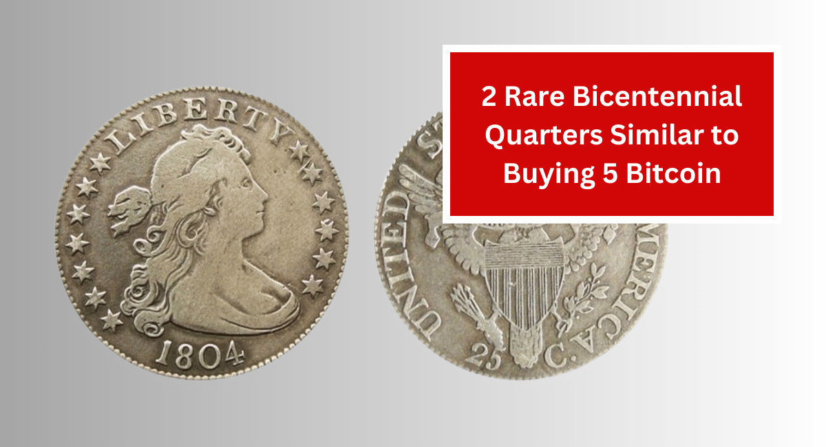 2 Rare Bicentennial Quarters Similar to Buying 5 Bitcoin