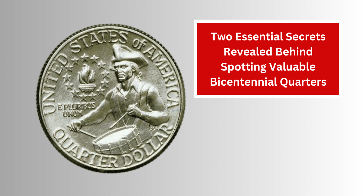 Two Essential Secrets Revealed Behind Spotting Valuable Bicentennial Quarters