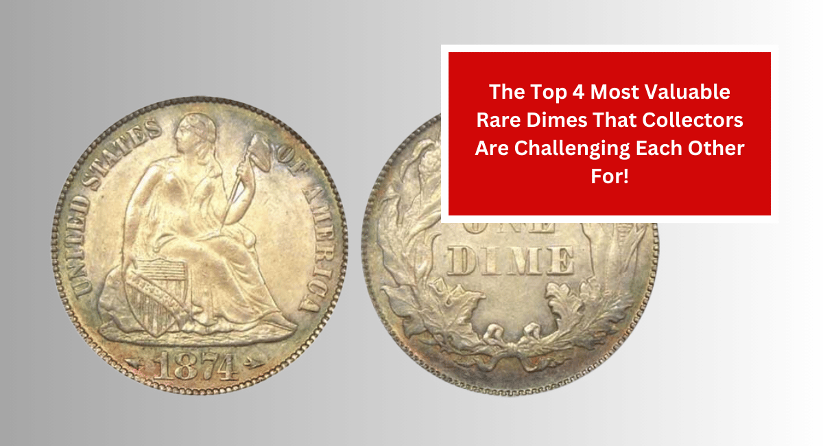 The Top 4 Most Valuable Rare Dimes That Collectors Are Challenging Each Other For!