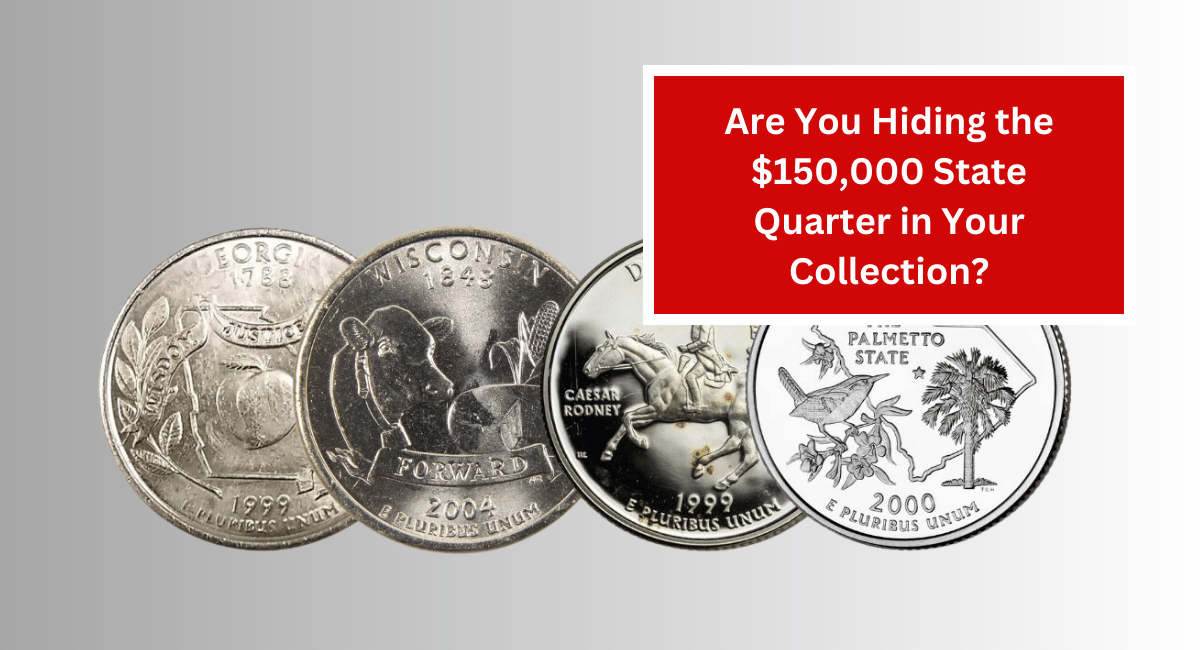 Are You Hiding the $150,000 State Quarter in Your Collection?