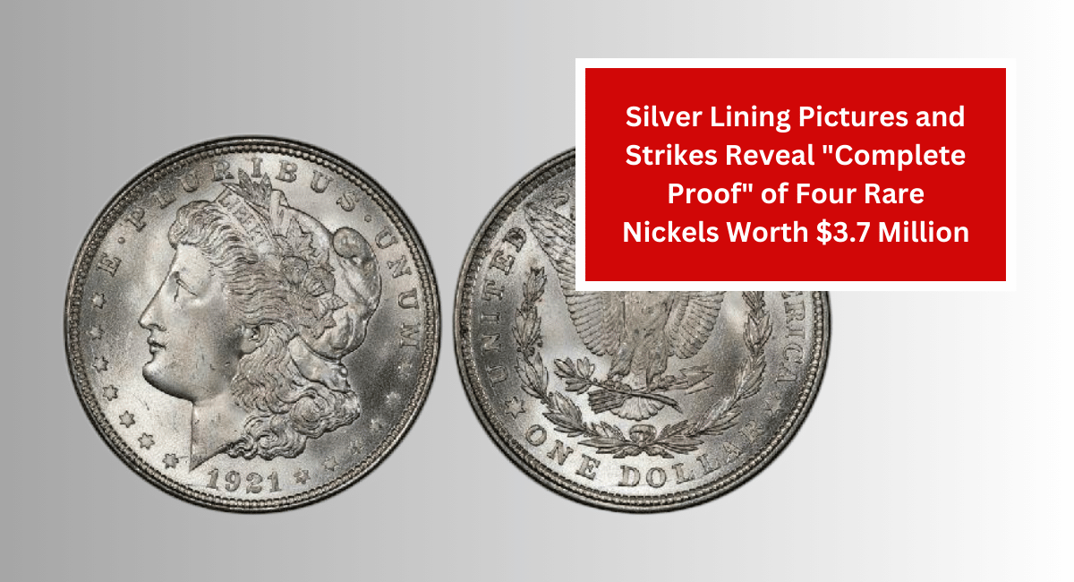 Silver Lining Pictures and Strikes Reveal "Complete Proof" of Four Rare Nickels Worth $3.7 Million