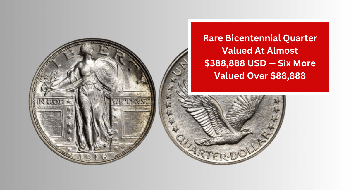 Rare Bicentennial Quarter Valued At Almost $388,888 USD — Six More Valued Over $88,888