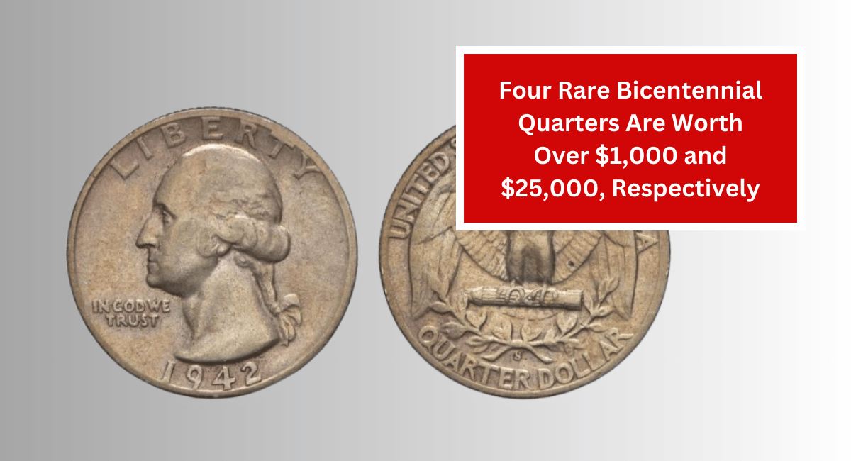 Four Rare Bicentennial Quarters Are Worth Over $1,000 and $25,000, Respectively