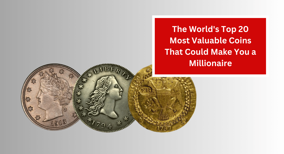 The World's Top 20 Most Valuable Coins That Could Make You a Millionaire