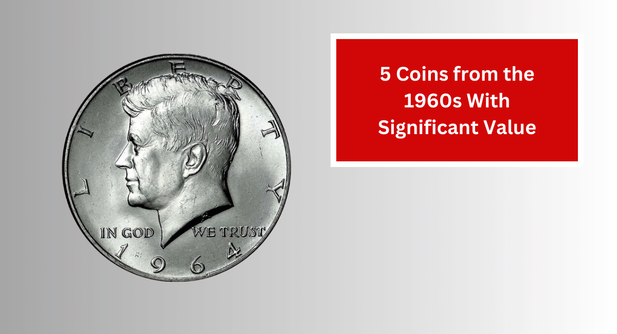 5 Coins from the 1960s With Significant Value