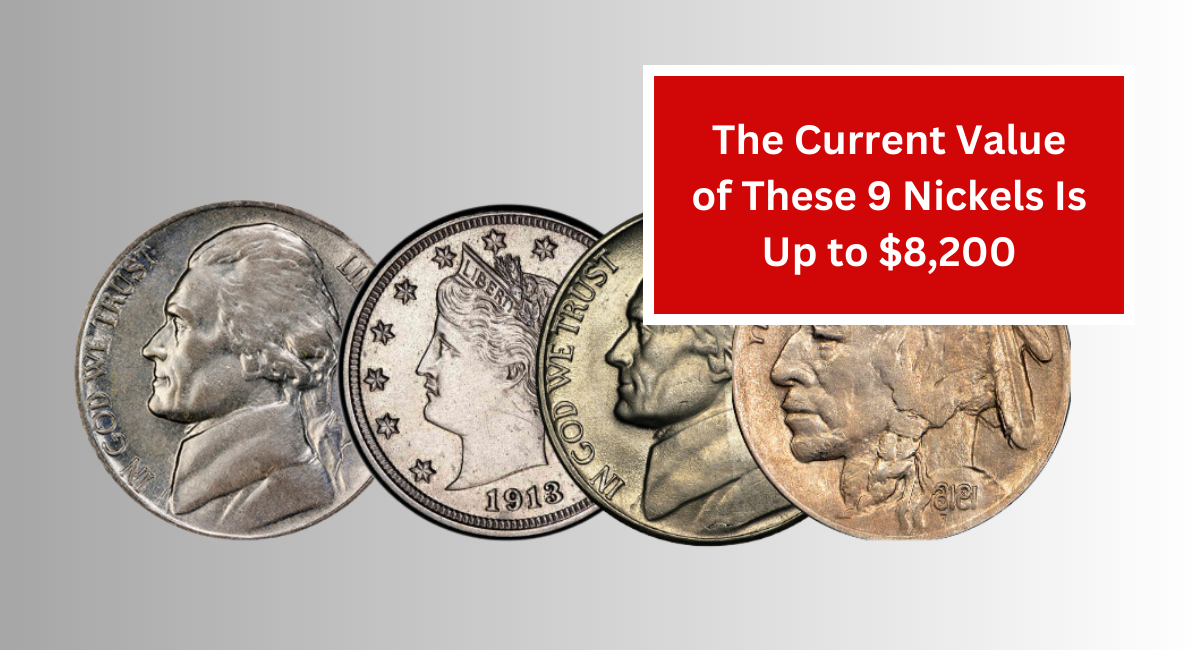 The Current Value of These 9 Nickels Is Up to $8,200