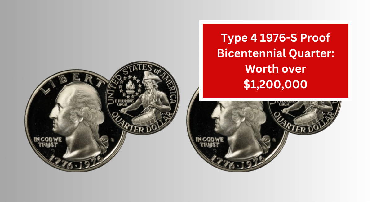 Type 4 1976-S Proof Bicentennial Quarter: Worth over $1,200,000